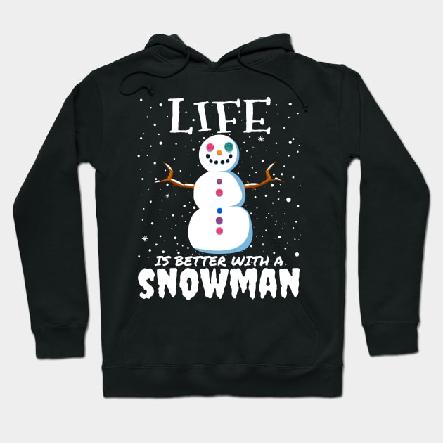 Life Is Better With A Snowman - Christmas cute snowman gift Hoodie by mrbitdot